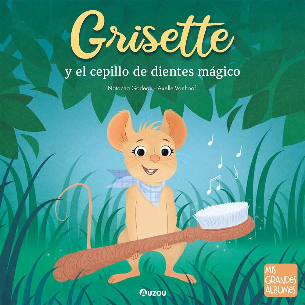 GRISETTE Y EL CEPILLO DE DIENTES MAGICO, de NATASHA GODEAU | portada del libro
