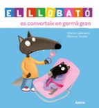LLOBATO ES CONVERTEIX EN GERMA GRAN - CAT, EL, de Orianne Lallemand | portada del libro