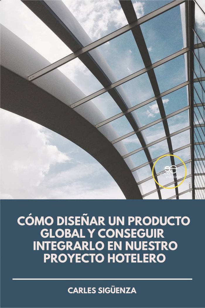 COMO DISEÑAR UN PRODUCTO GLOBAL Y CONSEGUIR INTEGRARLO EN NUESTRO PROYECTO HOTEL, de SIGÜENZA | portada del libro