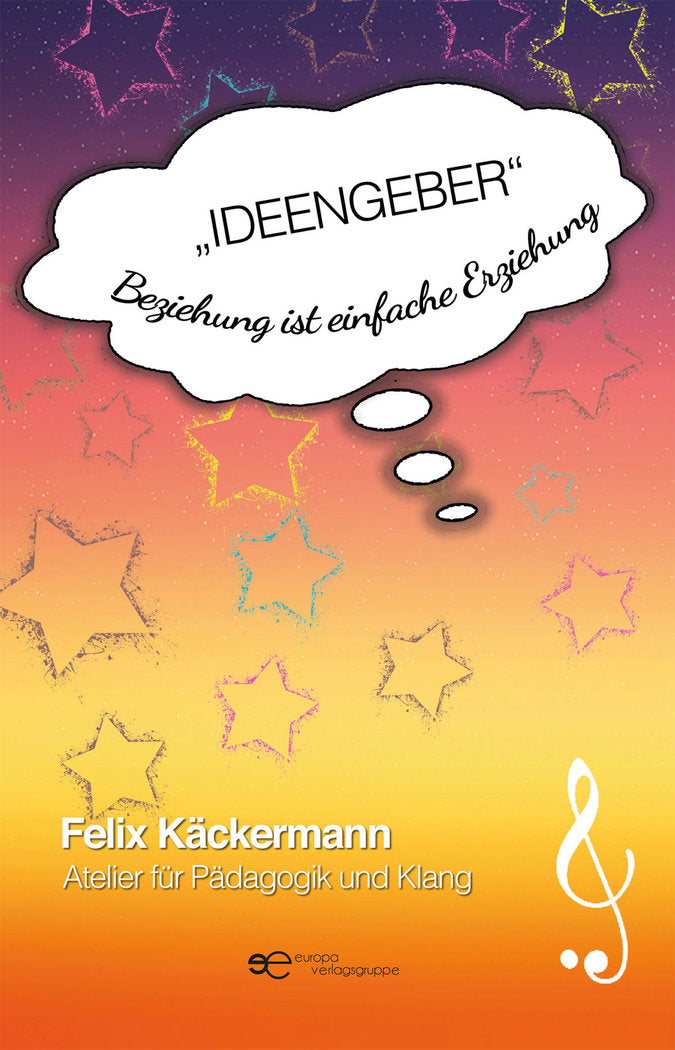 IDEENGEBER ? BEZIEHUNG IST EINFACHE ERZIEHUNG, de KÄCKERMANN, FELIX | portada del libro