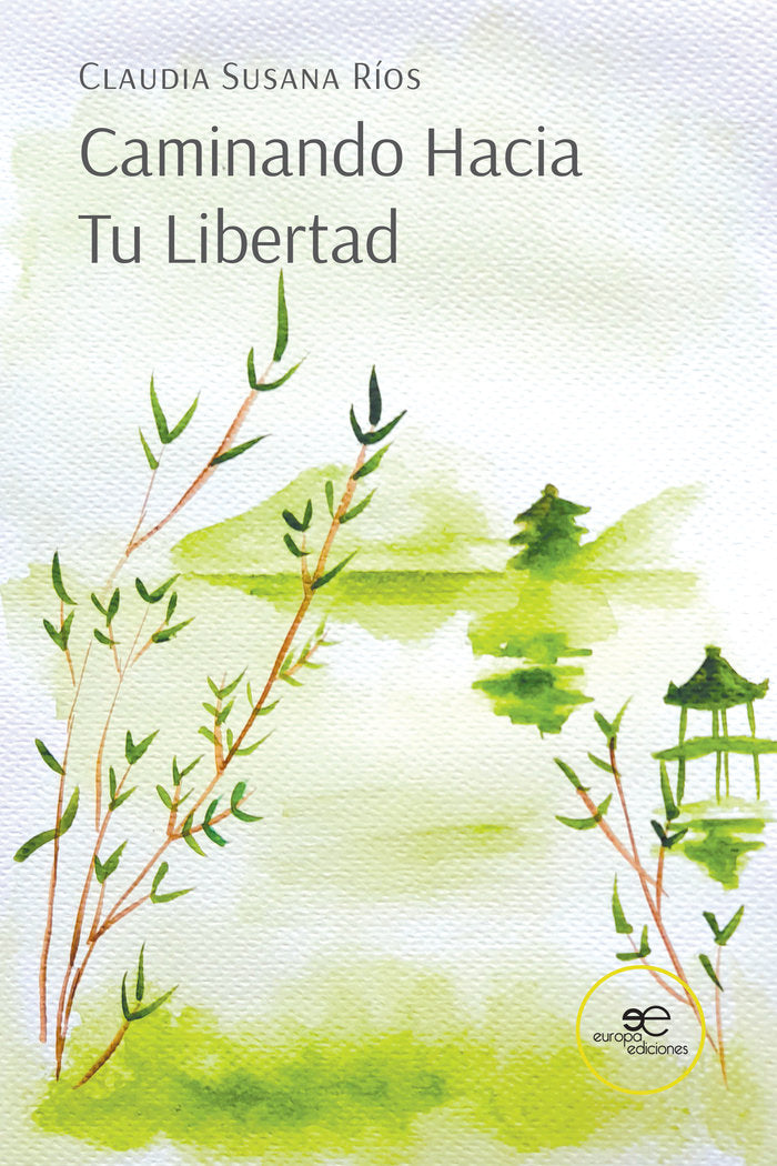 CAMINANDO HACIA TU LIBERTAD, de RIOS, CLAUDIA SUSANA | portada del libro