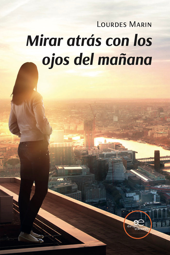 MIRAR ATRAS CON LOS OJOS DEL MAÑANA, de MARIN, LOURDES | portada del libro