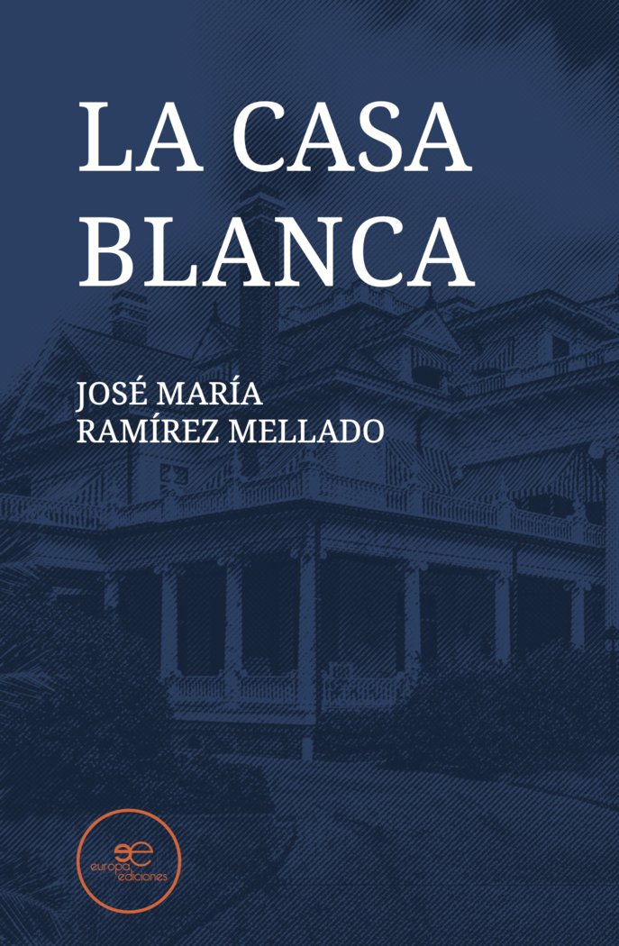 LA CASA BLANCA, de RAMIREZ MELLADO, JOSE MARIA | portada del libro