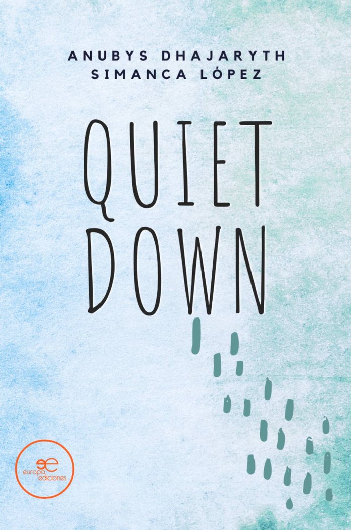 QUIET DOWN, de SIMANCA LOPEZ, ANUBYS DHAJARYTH | portada del libro