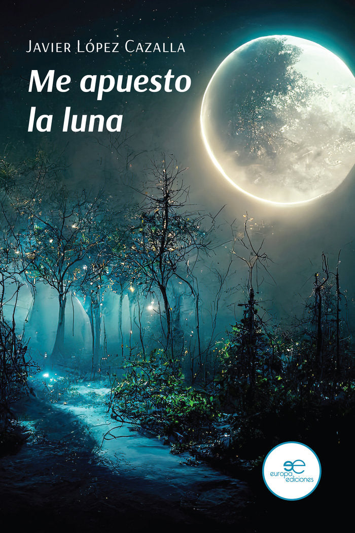 ME APUESTO LA LUNA, de LOPEZ CAZALLA, JAVIER | portada del libro
