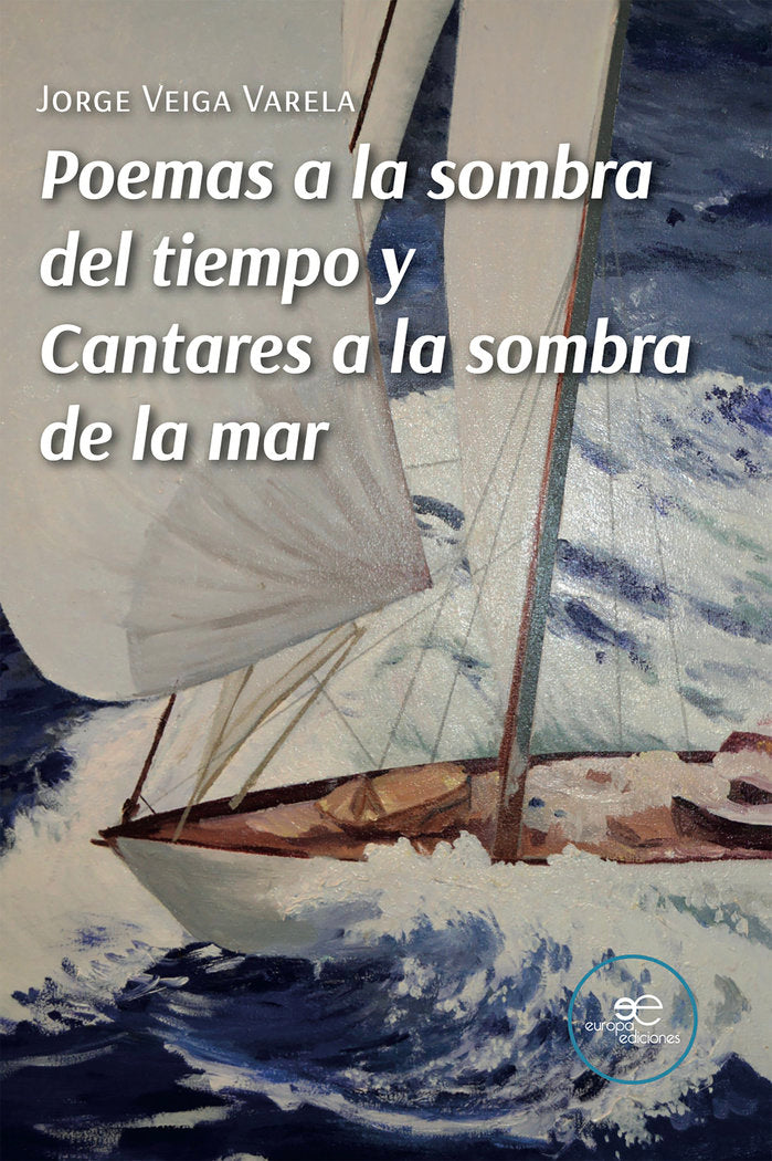 POEMAS A LA SOMBRA DEL TIEMPO Y CANTARES A LA SOMBRA DE LA MAR, de VEIGA VARELA, JORGE | portada del libro