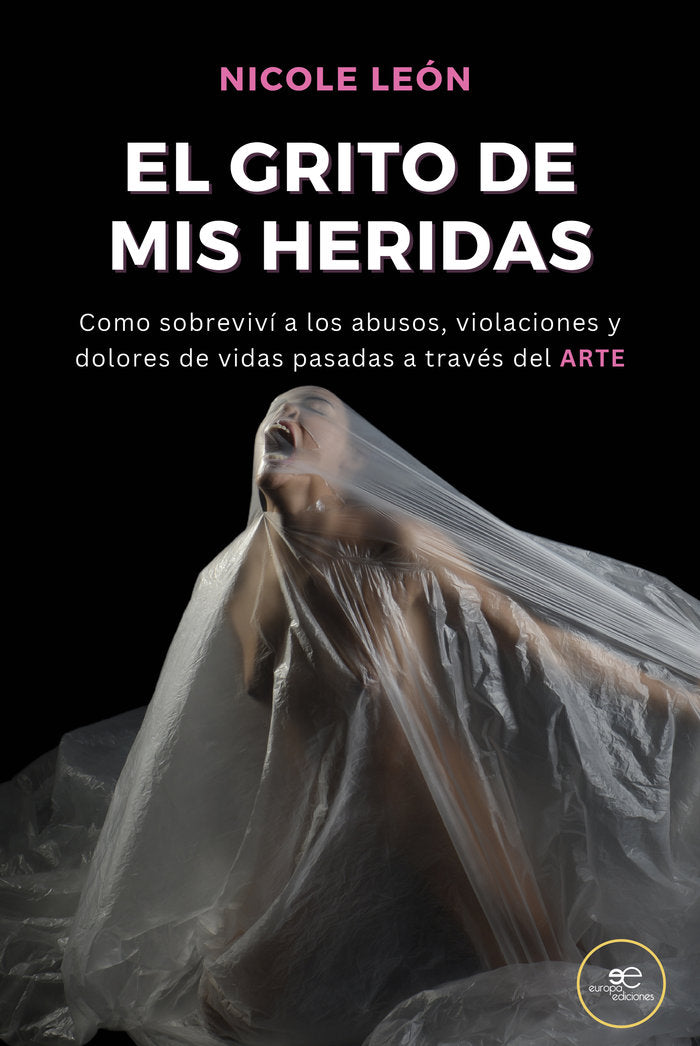EL GRITO DE MIS HERIDAS, de LEON, NICOLE | portada del libro
