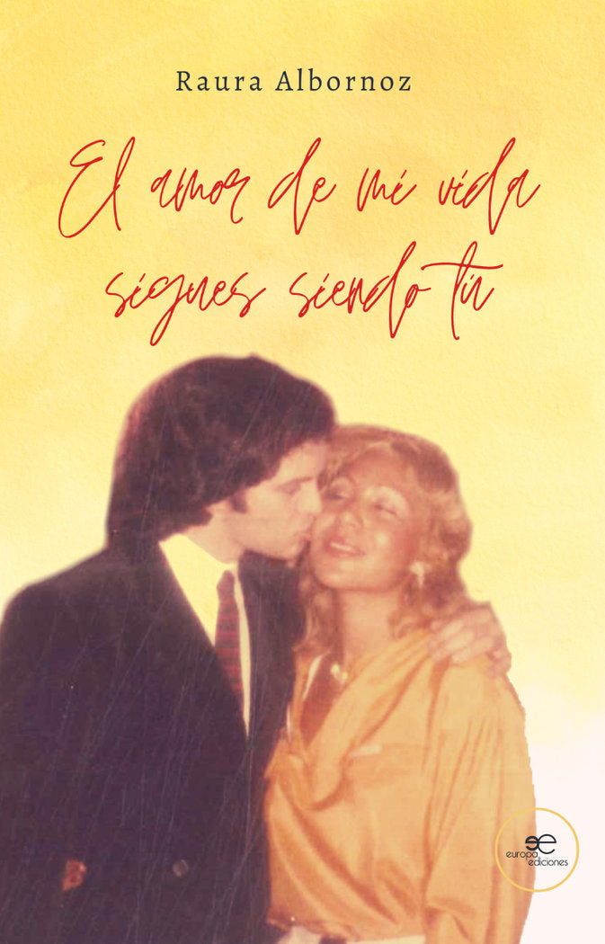 EL AMOR DE MI VIDA SIGUES SIENDO TU, de ALBORNOZ, RAURA | portada del libro