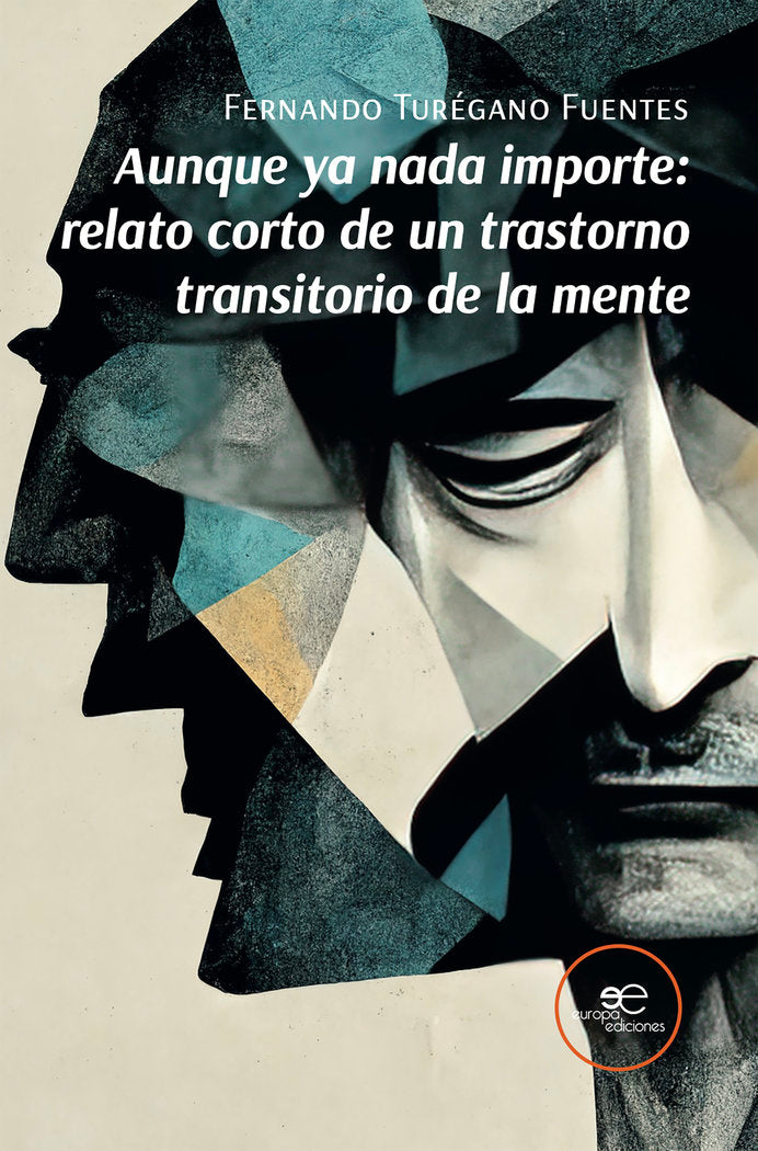 AUNQUE YA NADA IMPORTE: RELATO CORTO DE UN TRASTORNO TRANSITORIO DE LA MENTE, de TUREGANO FUENTES, FERNANDO | portada del lib