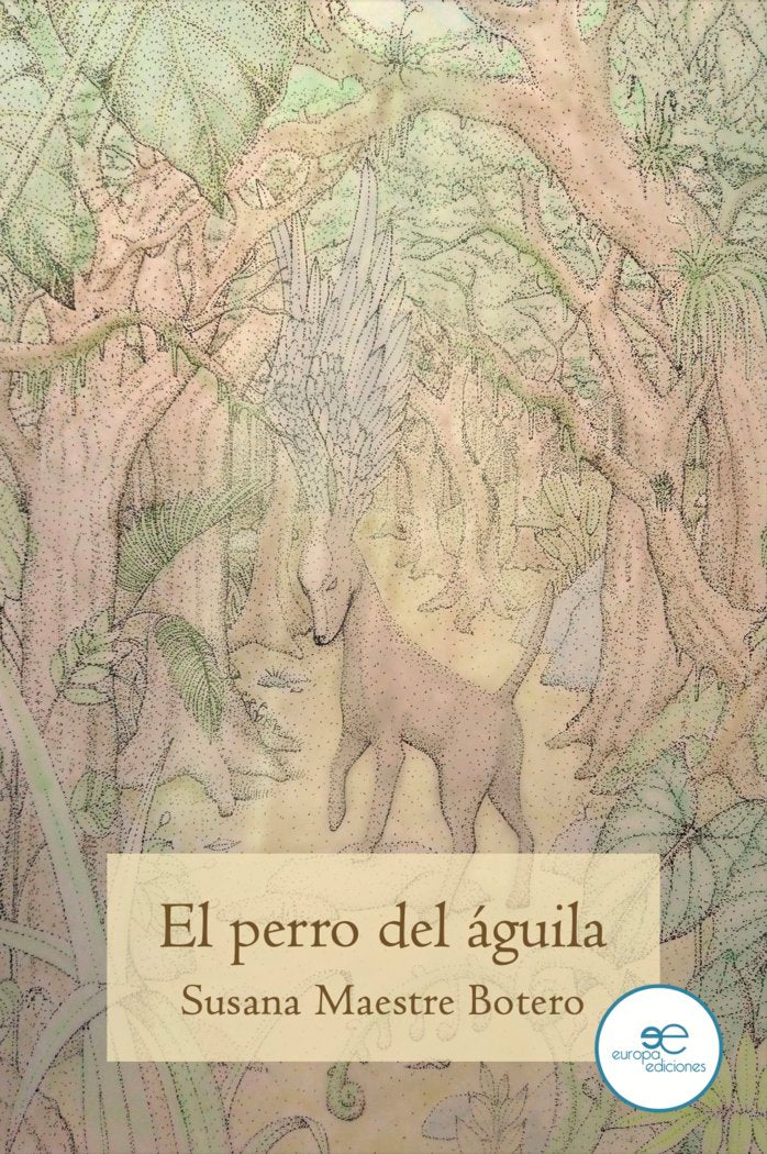 EL PERRO DEL AGUILA, de MAESTRE BOTERO, SUSANA | portada del libro