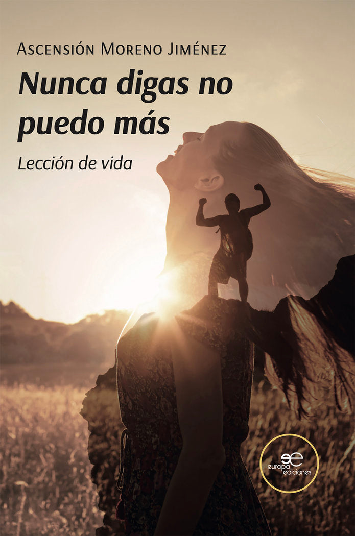 NUNCA DIGAS NO PUEDO MAS, de MORENO JIMENEZ, ASCENSION | portada del libro