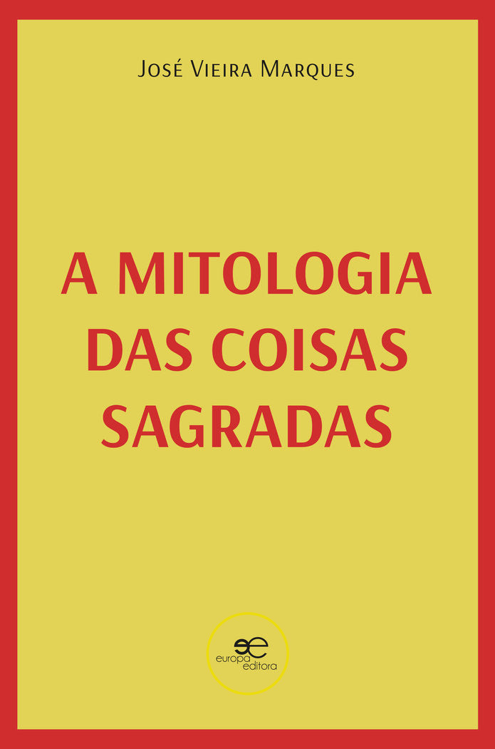 A MITOLOGIA DAS COISAS SAGRADAS, de MARQUES, JOSE VIEIRA | portada del libro