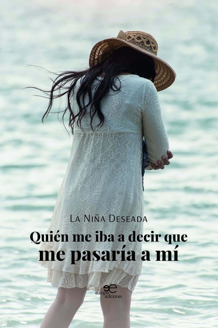 QUIEN ME IBA A DECIR QUE ME PASARIA A MI, de LA NIÑA DESEADA | portada del libro