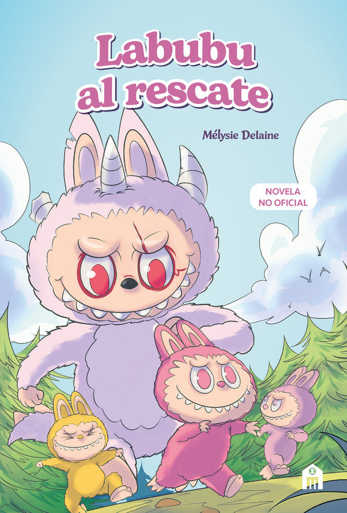 LABUBU AL RESCATE. EL UNIVERSO LABUBU EN UNA NOVELA LLENA DE MISTERIO, CORAJE Y, de DELAINE, MELYSIE | portada del libro