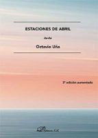 ESTACIONES DE ABRIL, de OCTAVIO UÑA | portada del libro