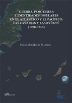 GUERRA, POSGUERRA E IDENTIDADES INSULARES EN EL ATLANTICO Y EL PACIFICO: LAS CAN, de ISMAEL RODRIGUEZ MARRERO | portada del l