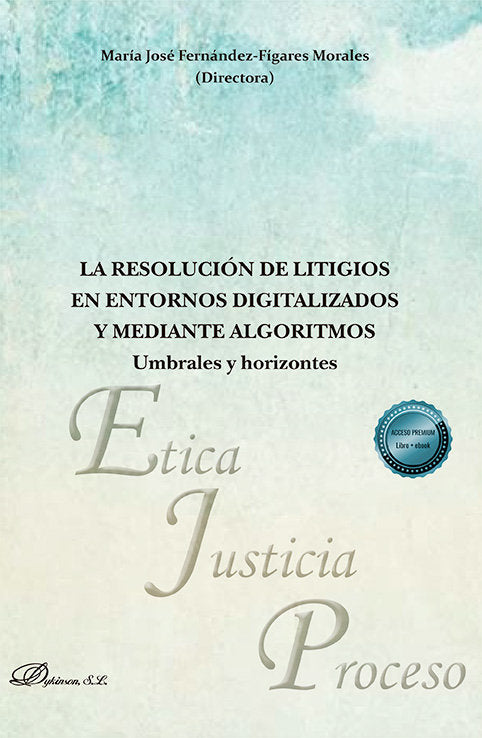 LA RESOLUCION DE LITIGIOS EN ENTORNOS DIGITALIZADOS Y MEDIANTE ALGORITMOS: UMBRA, de VV.AA.3 | portada del libro