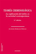 TEORIA CRIMINOLOGICA. LA EXPLICACION DEL DELITO EN LA SOCIEDAD CONTEMPORANEA, de Alfonso Serrano Maíllo | portada del libro