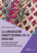 LA JURISDICCION CONSTITUCIONAL DE LA IGUALDAD, de ALICIA CARDENAS CORDON | portada del libro
