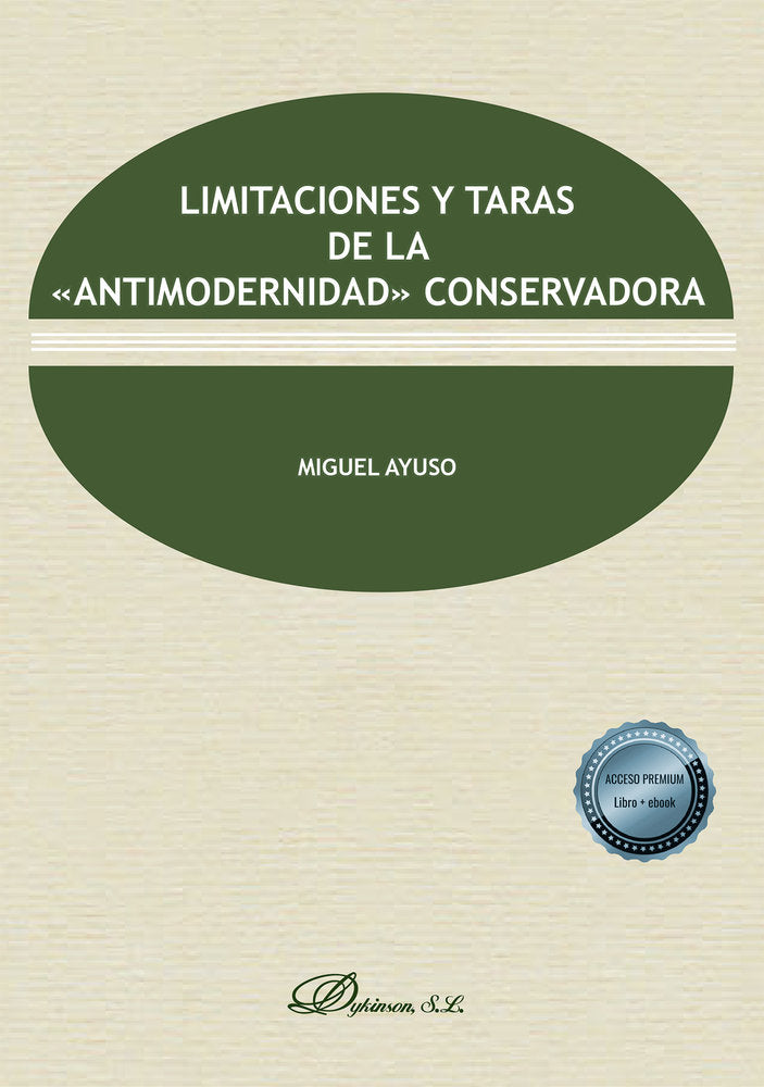 LIMITACIONES Y TARAS DE LA «ANTIMODERNIDAD» CONSERVADORA, de AYUSO, MIGUEL | portada del libro