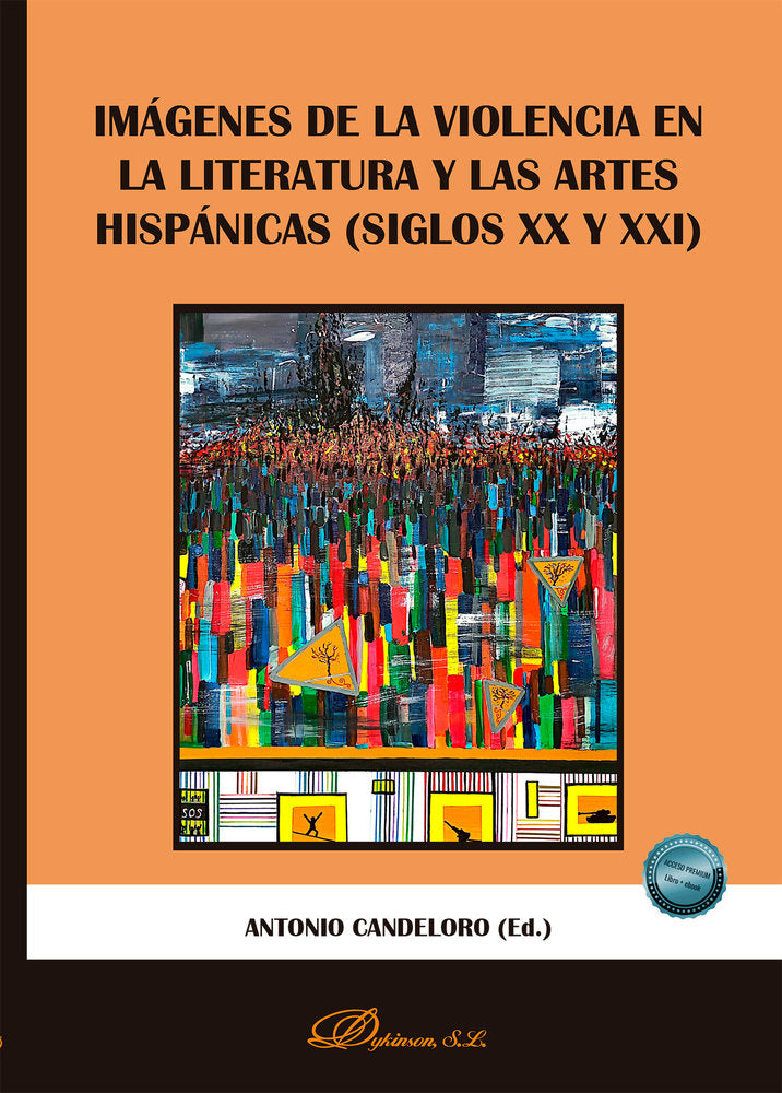 IMAGENES DE LA VIOLENCIA EN LA LITERATURA Y LAS ARTES HISPANICAS (SIGLOS XX Y XX, de CANDELORO,ANTONIO | portada del libro