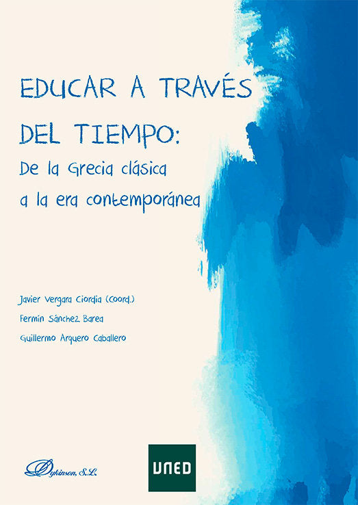EDUCAR A TRAVES DEL TIEMPO: DE LA GRECIA CLASICA A LA ERA CONTEMPORANEA, de VERGARA CIORDIA, JAVIER | portada del libro