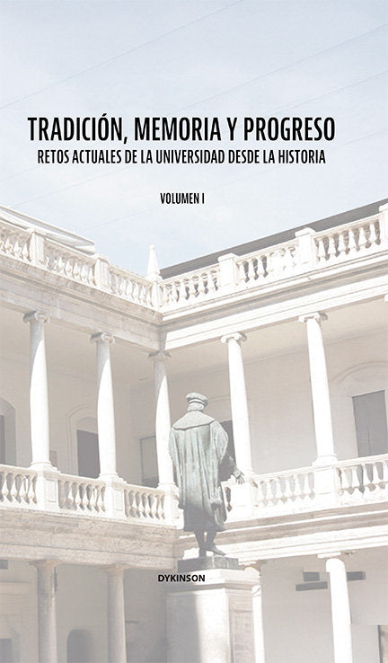 TRADICION, MEMORIA Y PROGRESO. RETOS ACTUALES DE LA UNIVERSIDAD DESDE LA HISTORI | portada del libro
