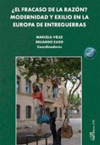 EL FRACASO DE LA RAZON MODERNIDAD Y EXILIO EN LA EUROPA DE, de MARCELA VELEZ | portada del libro