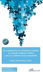 LAS COOPERATIVAS DE VIVIENDAS EN ESPAÑA: UN COMPLEJO REGIMEN JURIDICO PARA UN PR, de María José Morillas Jarillo | portada de