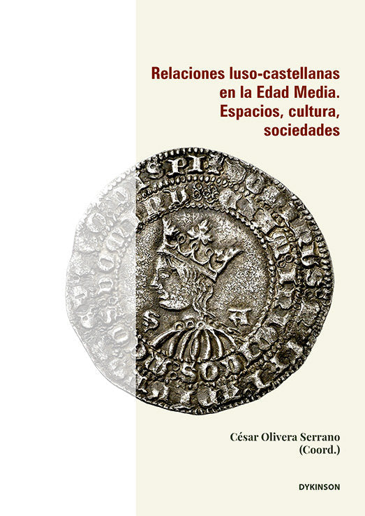RELACIONES LUSO-CASTELLANAS EN LA EDAD MEDIA. ESPACIOS, CULTURA, SOCIEDADES, de OLIVERA SERRANO, CESAR | portada del libro