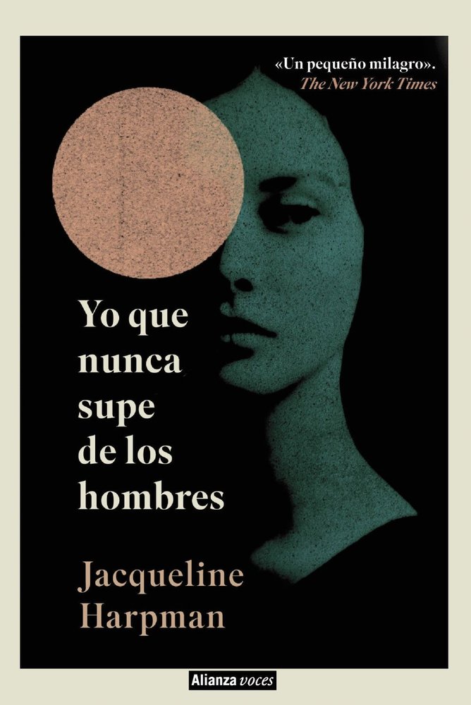 Yo que nunca supe de los hombres, de HARPMAN, JACQUELINE | portada del libro