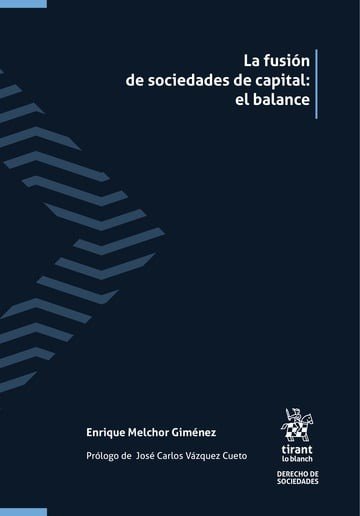 LA FUSION DE SOCIEDADES DE CAPITAL: EL BALANCE, de ENRIQUE MELCHOR GIMENEZ | portada del libro