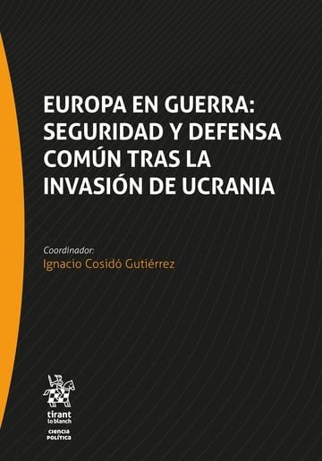 EUROPA EN GUERRA: SEGURIDAD Y DEFENSA COMUN TRAS LA INVASION DE UCRANIA, de COSIDO GUTIERREZ | portada del libro
