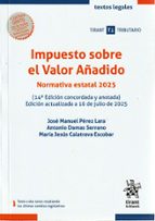 IMPUESTO SOBRE EL VALOR AÑADIDO NORMATIVA ESTATAL 2025 ( 14ª EDICION CONCORDADA, de JOSE MANUEL PEREZ LARA | portada del libr