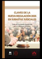 CLAVES DE LA NUEVA REGULACION 2025 EN SUBASTAS JUDICIALES, de Departamento de Documentación Iberley | portada del libro