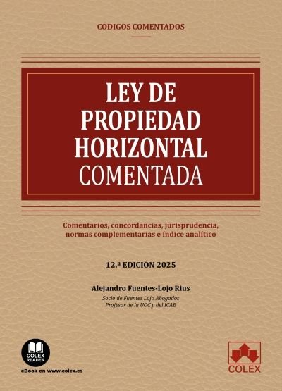 LEY DE PROPIEDAD HORIZONTAL CODIGO COMENTADO 12ª ED, de ALEJANDRO FUENTES-LOJO RIUS | portada del libro