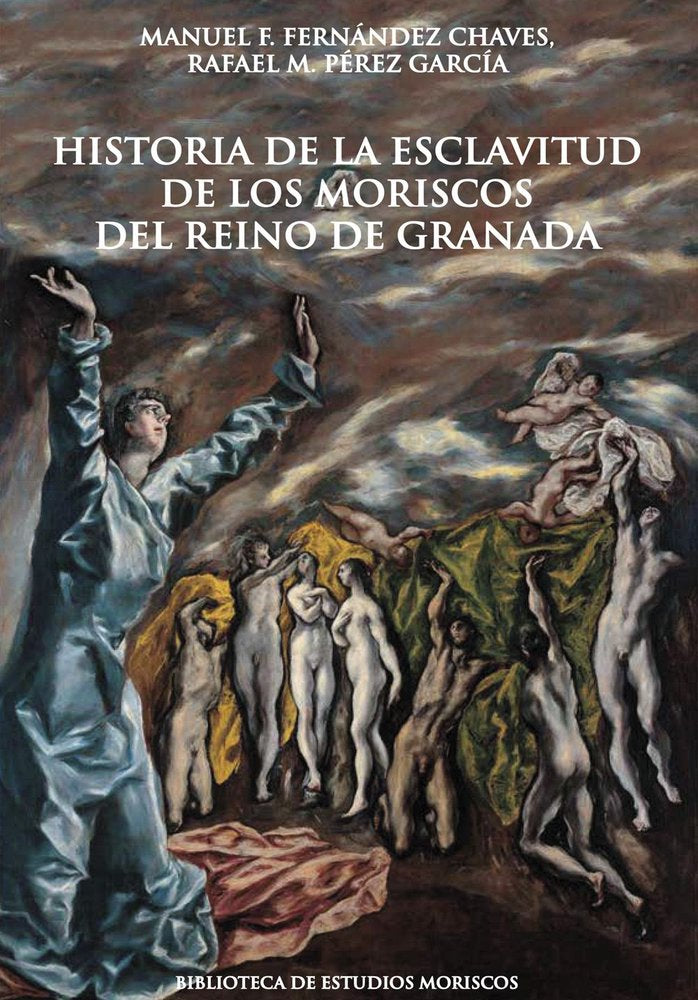 HISTORIA DE LA ESCLAVITUD DE LOS MORISCOS DEL REINO DE GRANADA, de PEREZ GARCIA, RAFAEL M. | portada del libro