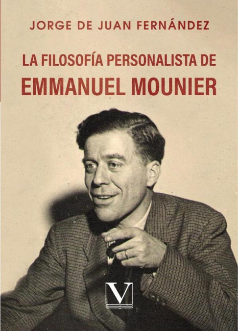 LA FILOSOFIA PERSONALISTA DE EMMANUEL MOUNIER, de DE JUAN FERNANDEZ, JORGE | portada del libro