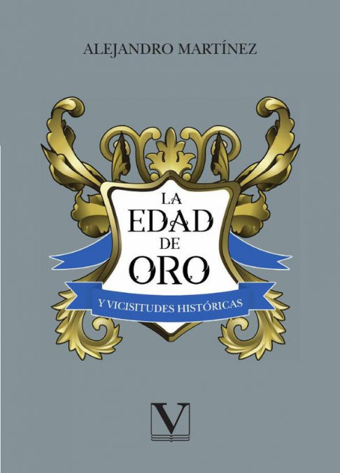 LA EDAD DE ORO Y VICISITUDES HISTORICAS, de MARTINEZ, ALEJANDRO | portada del libro