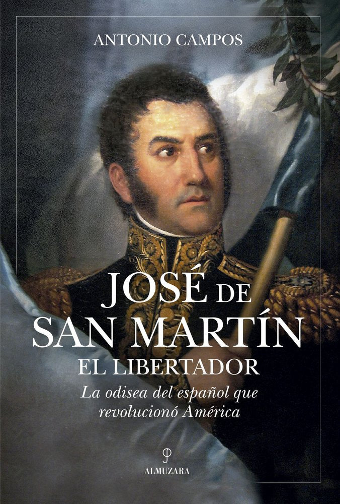 JOSﾉ DE SAN MARTﾍN, EL LIBERADOR, de CAMPOS MUÑOZ | portada del libro