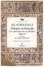 TAHAFUT AL-FALASIFA. LA REFUTACIﾓN DE LOS FILﾓSOFOS, de AL GHAZALI | portada del libro