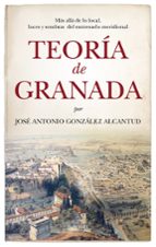 TEORﾍA DE GRANADA, de JOSE ANTONI GONZALEZ ALCANTUD | portada del libro