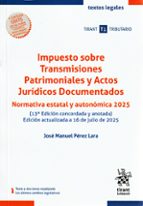 IMPUESTO SOBRE TRANSMISIONES PATRIMONIALES Y ACTOS JURIDICOS DOCUMENTADOS NORMAT, de JOSE MANUEL PEREZ LARA | portada del lib
