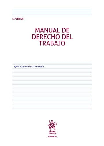 MANUAL DE DERECHO DEL TRABAJO 15ª EDICION, de GARCIA-PERROTE ESCARTIN | portada del libro