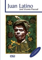 JUAN LATINO (4ª ED.), de José Vicente Pascual | portada del libro