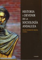 HISTORIA Y DEVENIR DE LA SOCIOLOGIA ANDALUZA, de FELIPE MORENTE MEJIAS | portada del libro