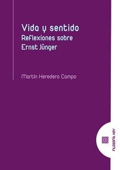 VIDA Y SENTIDO. REFLEXIONES SOBRE ERNST JUNGER, de HEREDERO CAMPO, MARTIN | portada del libro
