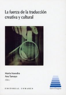 FUERZA DE LA TRADUCCION CREATIVA Y CULTURAL, de IRAVEDRA LOPEZ | portada del libro