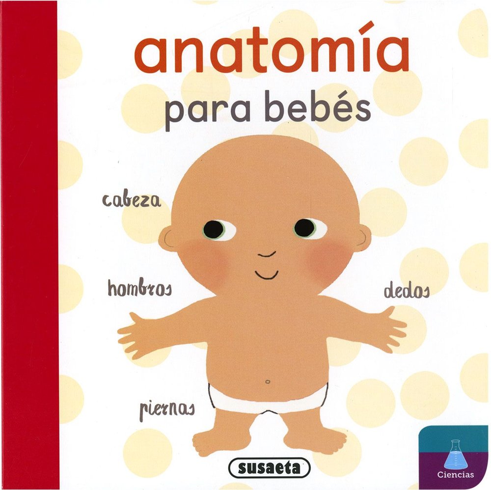 ANATOMIA PARA BEBES, de EDICIONES, SUSAETA | portada del libro