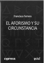 El aforismo y su circunstancia, de FRANCISCO FERRERO | portada del libro